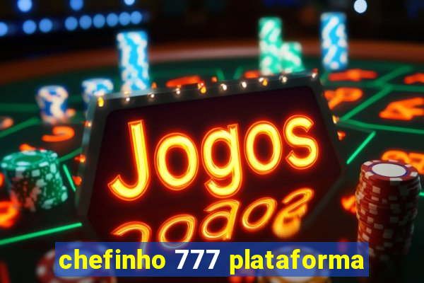 chefinho 777 plataforma